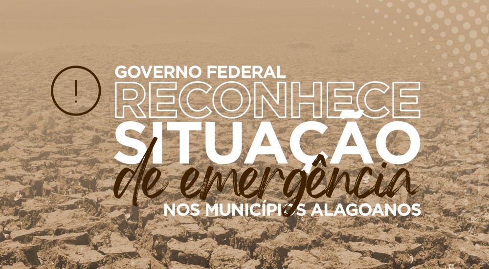 SECA EM ALAGOAS! Governo federal reconhece emergência no estado