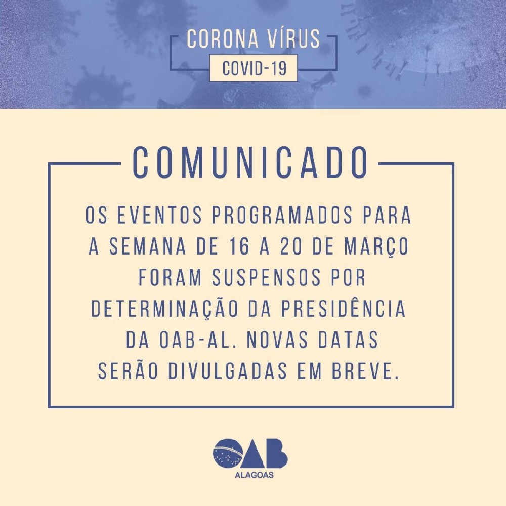 SUSPENSOS! OAB Alagoas suspende realizações de eventos seguindo orientações de prevenção contra o CODIV-19 (Coronavírus)