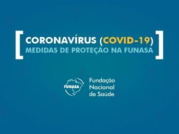 ATENDIMENTO VIRTUAL - Funasa adota medidas preventivas para funcionários