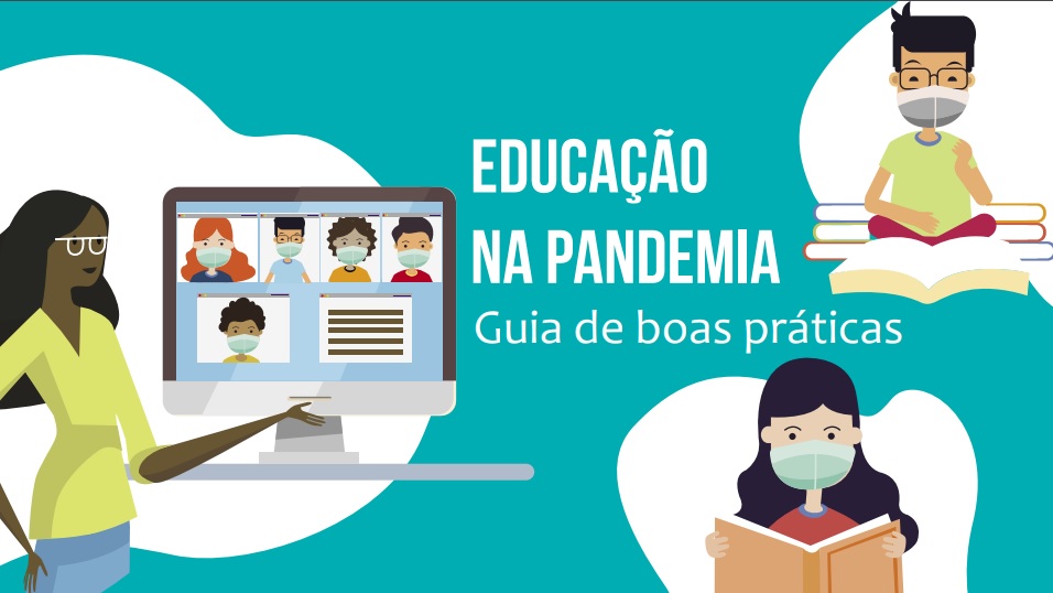 EDUCAÇÃO NA PANDEMIA - Guia de Boas Práticas apresenta opões de ensino durante a quarentena